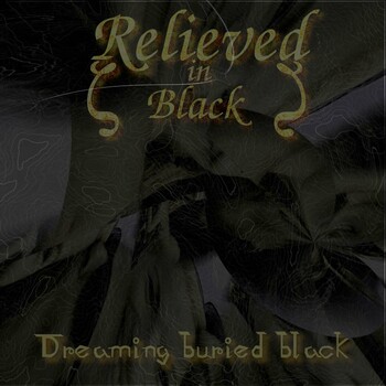 Relieved in Black - Dreaming Buried Black