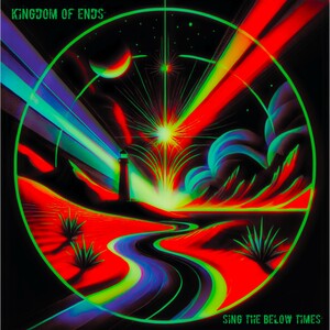 Kingdom of Ends - Sing The Below Times